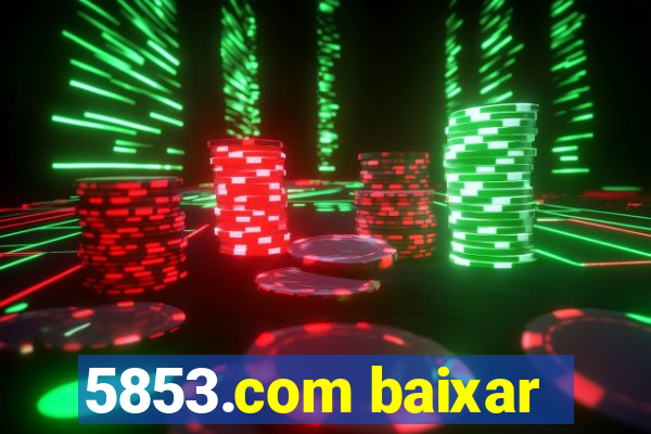 5853.com baixar